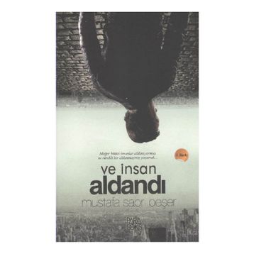 VE İNSAN ALDANDI - MUSTAFA SABRI BEŞER