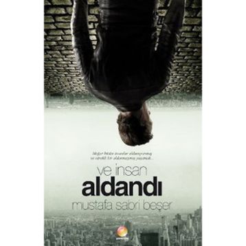 VE İNSAN ALDANDI - MUSTAFA SABRI BEŞER