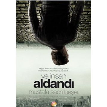 VE İNSAN ALDANDI - MUSTAFA SABRI BEŞER