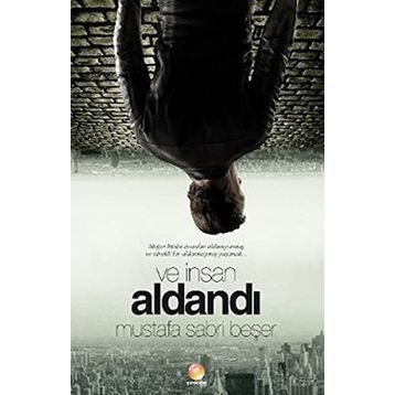 VE İNSAN ALDANDI - MUSTAFA SABRI BEŞER