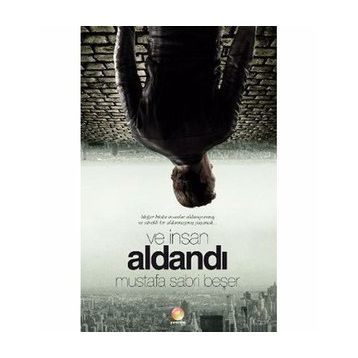 VE İNSAN ALDANDI - MUSTAFA SABRI BEŞER