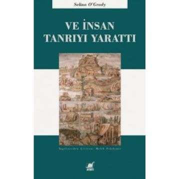Ve İnsan Tanrı'yı Yarattı - Selina O'Grady