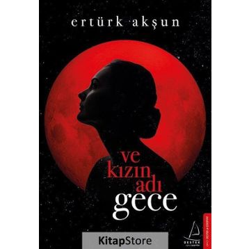 Ve Kızın Adı Gece - Ertürk Akşun