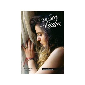 Ve Sen Kadın - Uğur Çelikkaya