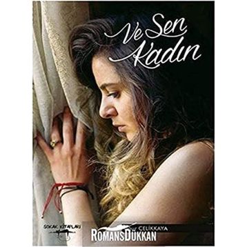 Ve Sen Kadın - Uğur Çelikkaya