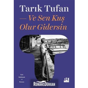 VE SEN KUŞ OLUR GIDERSIN... - TARIK TUFAN