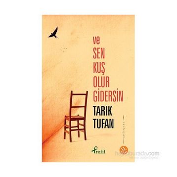 VE SEN KUŞ OLUR GIDERSIN... - TARIK TUFAN