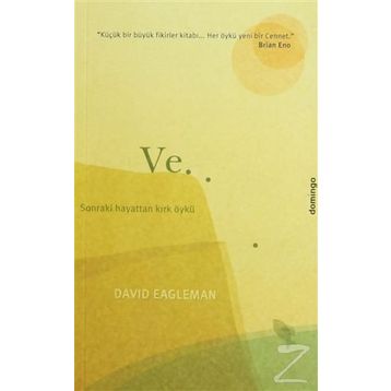 Ve... Sonraki Hayattan Kırk Öykü - David Eagleman