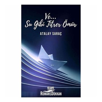 Ve Su Gibi Titrer Ömür-Atalay Saraç