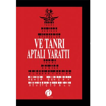 Ve Tanrı Aptalı Yarattı - Gencay Divitcioğlu