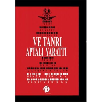 Ve Tanrı Aptalı Yarattı - Gencay Divitcioğlu