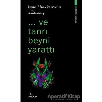 Ve Tanrı Beyni Yarattı - İsmail Hakkı Aydın
