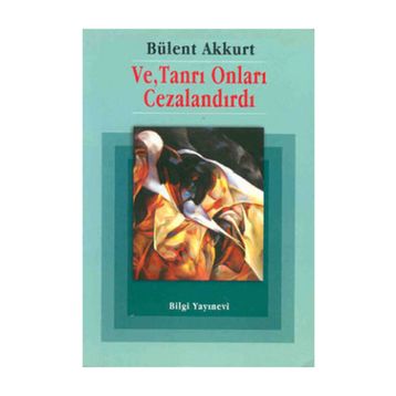 VE TANRI ONLARI CEZALANDIRDI - BÜLENT AKKURT