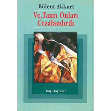 VE TANRI ONLARI CEZALANDIRDI - BÜLENT AKKURT