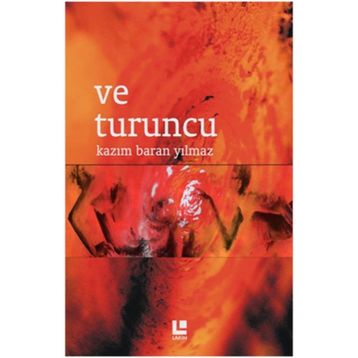 Ve Turuncu - Kazım Baran Yılmaz
