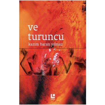 Ve Turuncu - Kazım Baran Yılmaz