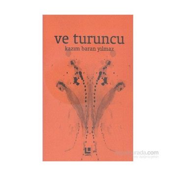 Ve Turuncu - Kazım Baran Yılmaz