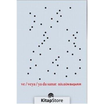 Ve Veya Ya Da Sanat - Gülgün Başarır