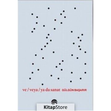 Ve Veya Ya Da Sanat - Gülgün Başarır