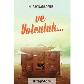 Ve Yolculuk... - Nuray Karadeniz