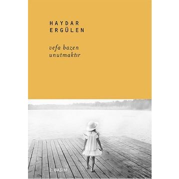 Vefa Bazen Unutmaktır - Haydar Ergülen
