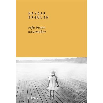 Vefa Bazen Unutmaktır - Haydar Ergülen