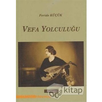 Vefa Yolculuğu- Feride Küçük