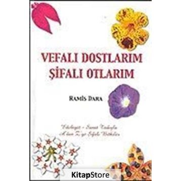 VEFALI DOSTLARIM ŞİFALI OTLARIM A´DAN Z´YE ŞİFALI BITKILER - RAMIS DARA