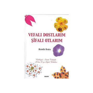 VEFALI DOSTLARIM ŞİFALI OTLARIM A´DAN Z´YE ŞİFALI BITKILER - RAMIS DARA