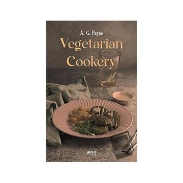 Vegetarian Cookery - A. G. Payne