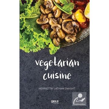 Vegetarian Cuisine - Henrietta Latham Dwight