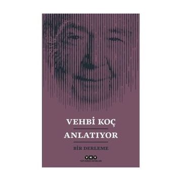 Vehbi Koç Anlatıyor / Kollektif / Yapı Kredi Yayınları