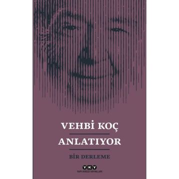 Vehbi Koç Anlatıyor / Kollektif / Yapı Kredi Yayınları