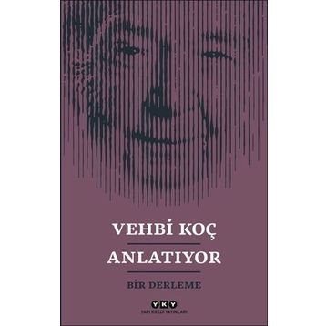 Vehbi Koç Anlatıyor / Kollektif / Yapı Kredi Yayınları