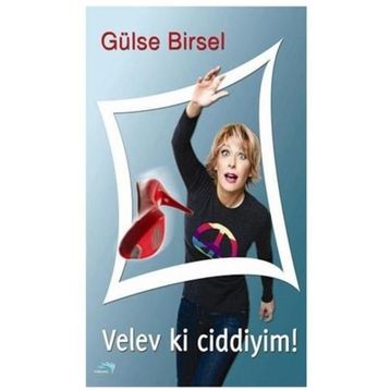 VELEV KI CIDDIYIM! - GÜLSE BIRSEL