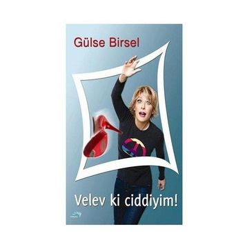 VELEV KI CIDDIYIM! - GÜLSE BIRSEL