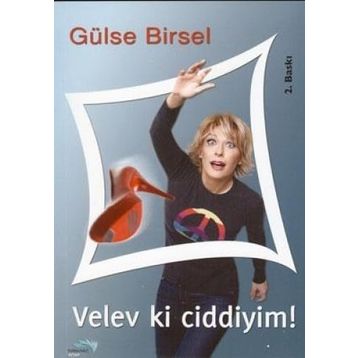 VELEV KI CIDDIYIM! - GÜLSE BIRSEL