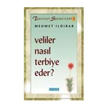 VELILER NASIL TERBIYE EDER ? - MEHMET ILDIRAR