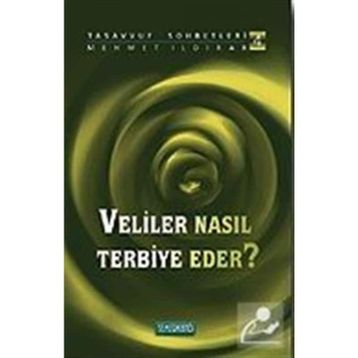 VELILER NASIL TERBIYE EDER ? - MEHMET ILDIRAR