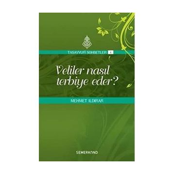 VELILER NASIL TERBIYE EDER ? - MEHMET ILDIRAR