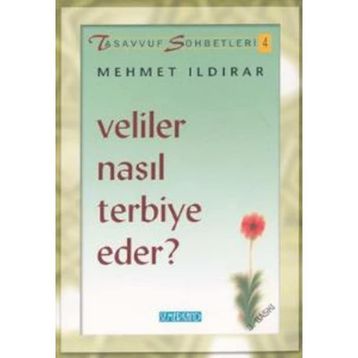VELILER NASIL TERBIYE EDER ? - MEHMET ILDIRAR