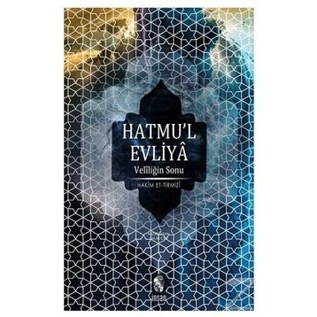 VELİLİĞİN SONU HATMU´L EVLIYA - HAKIM TIRMIZI