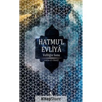 VELİLİĞİN SONU HATMU´L EVLIYA - HAKIM TIRMIZI