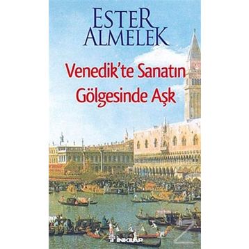 VENEDIKTE SANATIN GÖLGESİNDE AŞK - ESTER ALMELEK