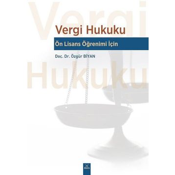 Vergi Hukuku - Lisans Öğrenimi İçin Özgür Biyan