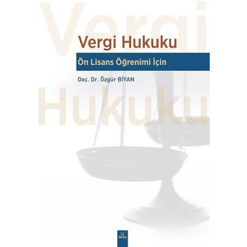 Vergi Hukuku - Lisans Öğrenimi İçin Özgür Biyan