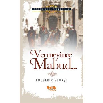 Vermeyince Mabud - Ebubekir Subaşı