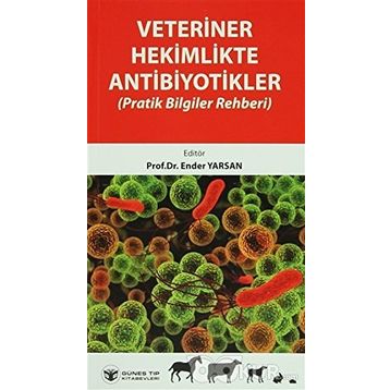 Veteriner Hekimlikte Antibiyotikler - Ender Yarsan Levent Altıntaş Begüm Yurdakök Hüsamettin Ekici F. Gönül Aydın