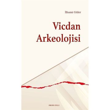 Vicdan Arkeolojisi İlhami Güler