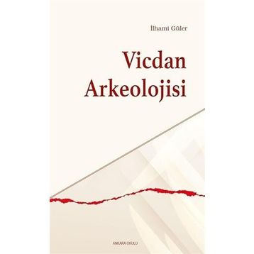 Vicdan Arkeolojisi İlhami Güler